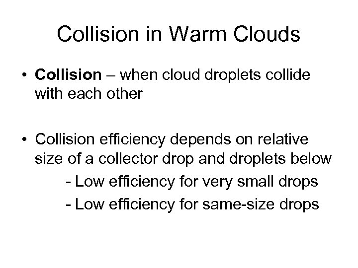 Collision in Warm Clouds • Collision – when cloud droplets collide with each other