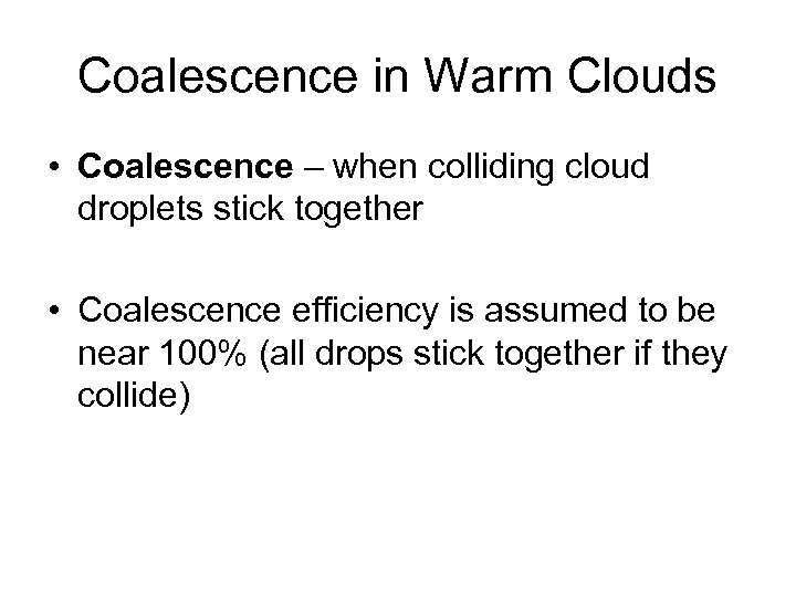 Coalescence in Warm Clouds • Coalescence – when colliding cloud droplets stick together •