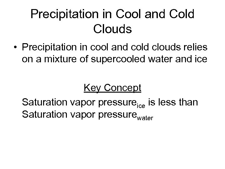 Precipitation in Cool and Cold Clouds • Precipitation in cool and cold clouds relies