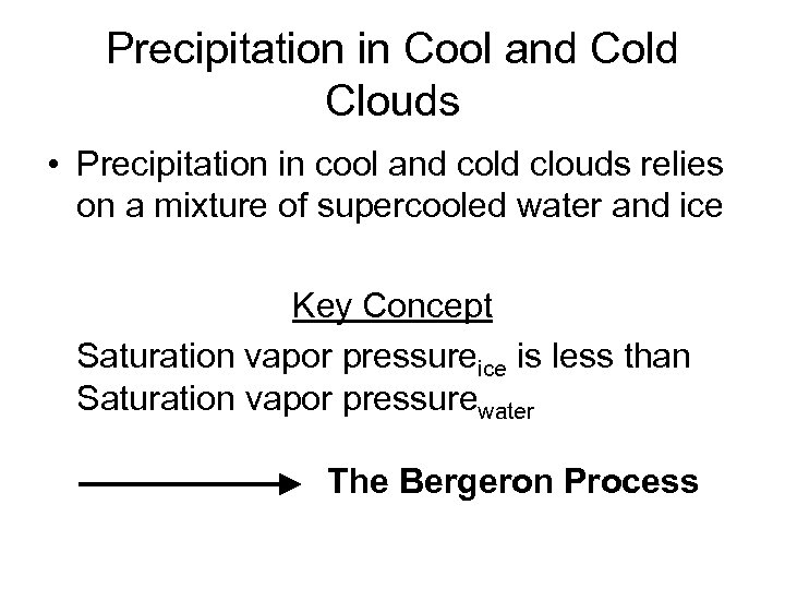 Precipitation in Cool and Cold Clouds • Precipitation in cool and cold clouds relies