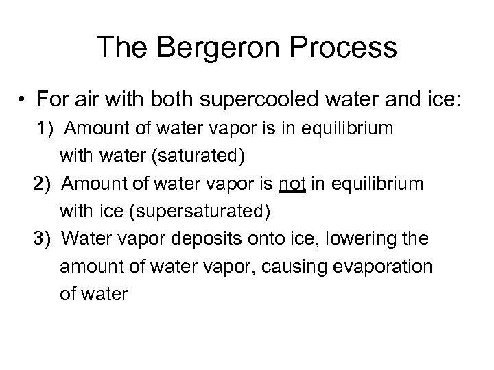 The Bergeron Process • For air with both supercooled water and ice: 1) Amount