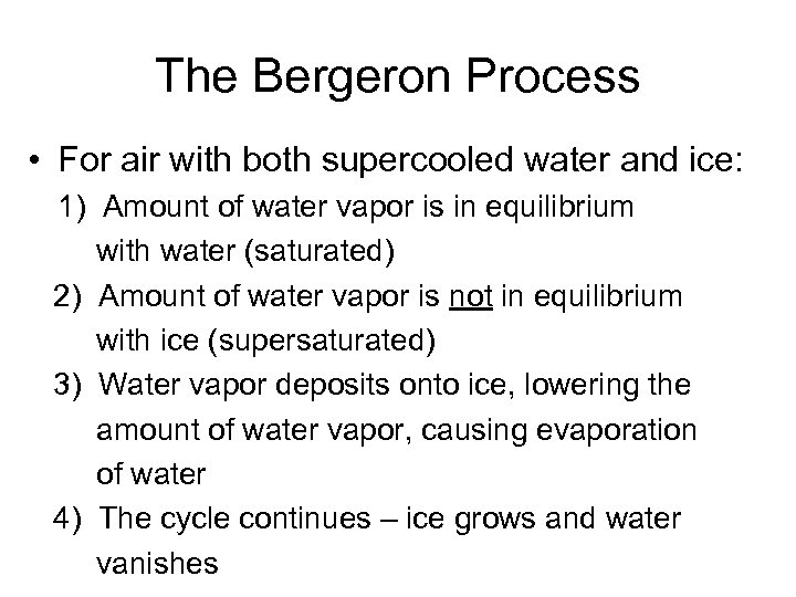 The Bergeron Process • For air with both supercooled water and ice: 1) Amount