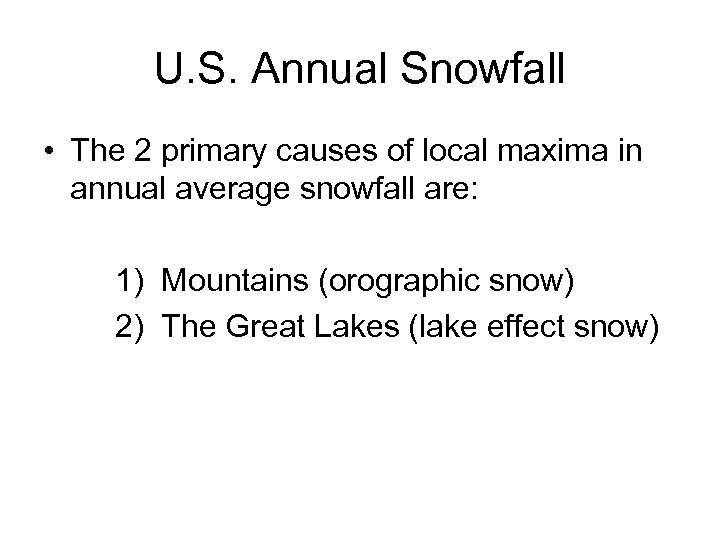 U. S. Annual Snowfall • The 2 primary causes of local maxima in annual