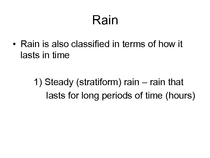 Rain • Rain is also classified in terms of how it lasts in time