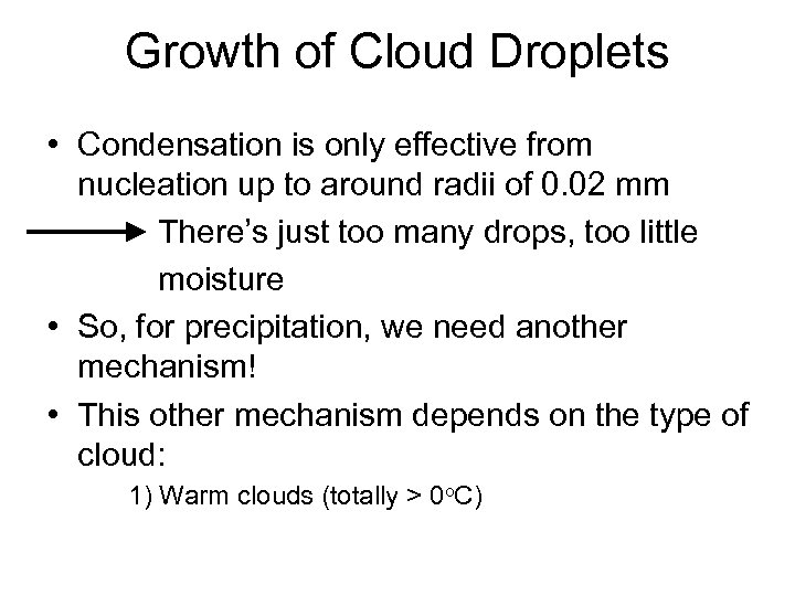 Growth of Cloud Droplets • Condensation is only effective from nucleation up to around