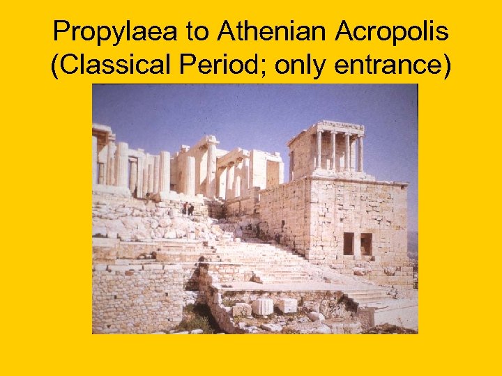 Propylaea to Athenian Acropolis (Classical Period; only entrance) 