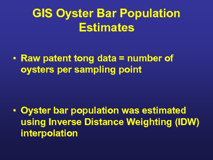 GIS Oyster Bar Population Estimates • Raw patent tong data = number of oysters