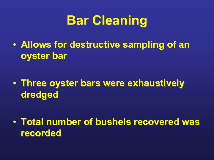 Bar Cleaning • Allows for destructive sampling of an oyster bar • Three oyster