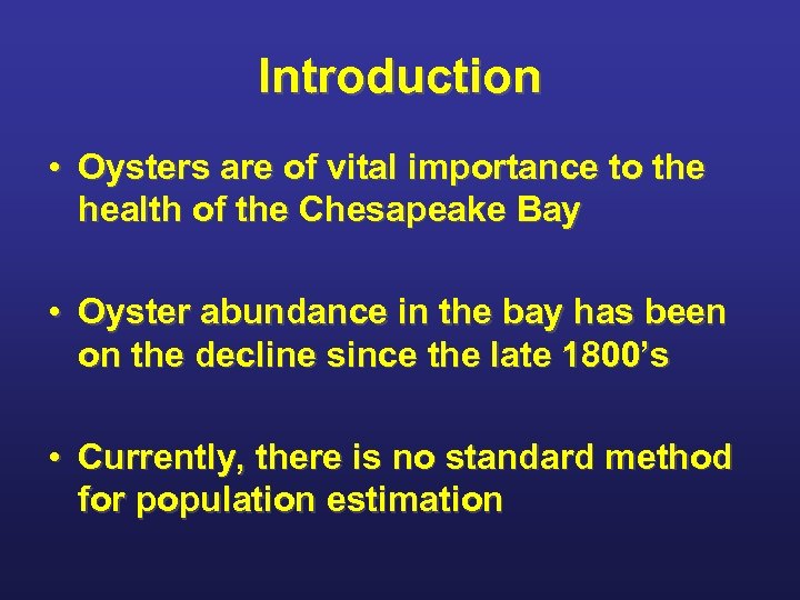 Introduction • Oysters are of vital importance to the health of the Chesapeake Bay