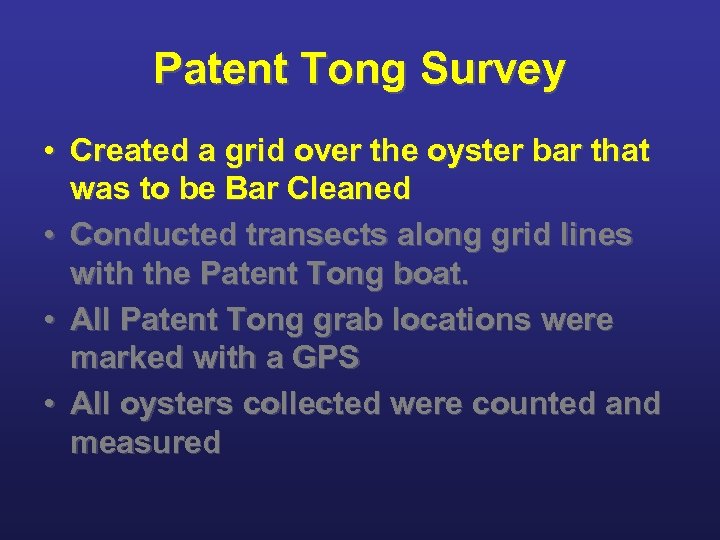 Patent Tong Survey • Created a grid over the oyster bar that was to