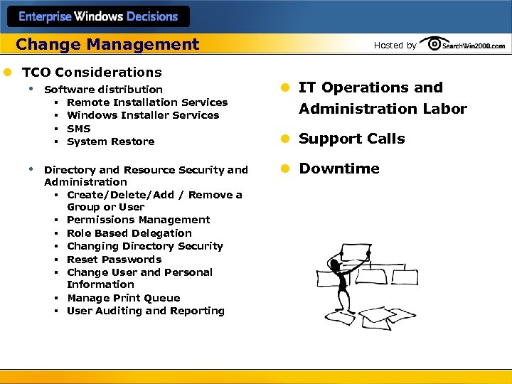 Change Management l TCO Considerations • Software distribution § § • Remote Installation Services