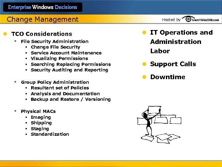 Change Management l TCO Considerations • File Security Administration § § § Change File