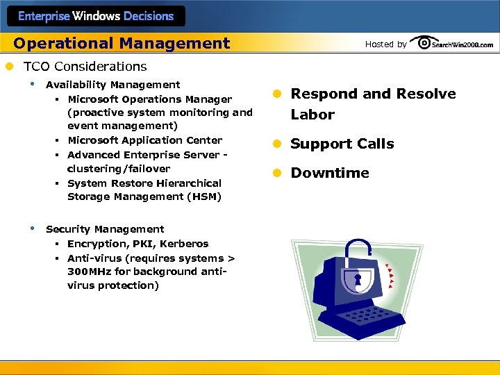 Operational Management l TCO Considerations • Availability Management § Microsoft Operations Manager (proactive system
