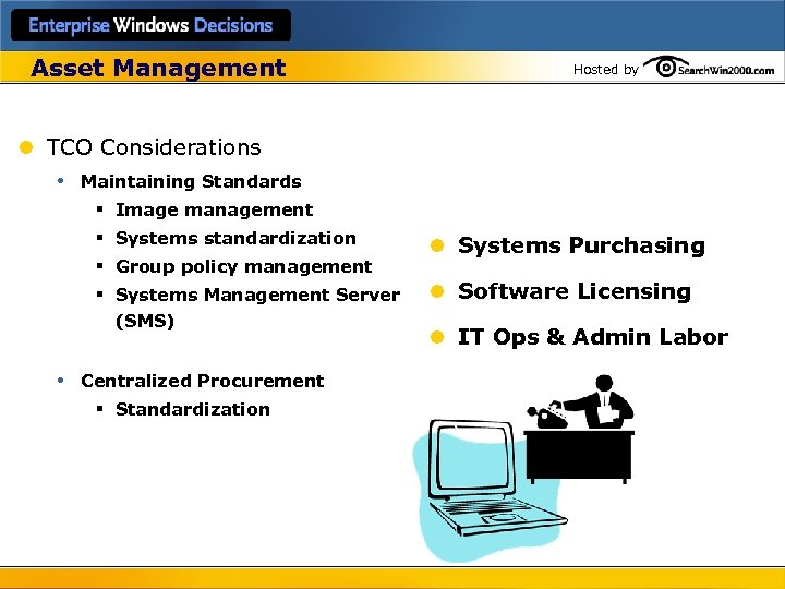 Asset Management Hosted by l TCO Considerations • Maintaining Standards § Image management §