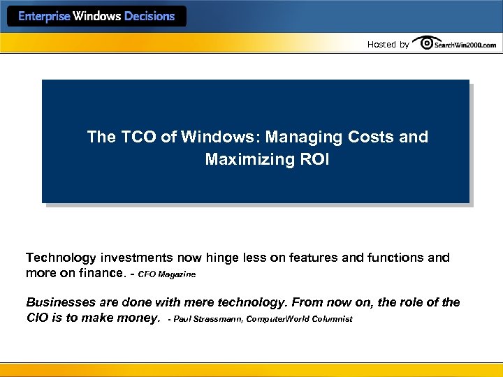 Hosted by The TCO of Windows: Managing Costs and Maximizing ROI Technology investments now