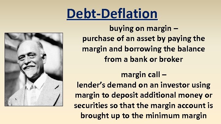 Debt-Deflation buying on margin – purchase of an asset by paying the margin and