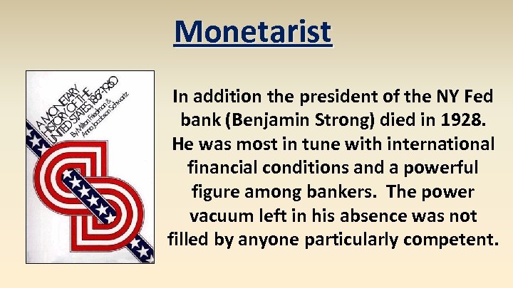 Monetarist In addition the president of the NY Fed bank (Benjamin Strong) died in