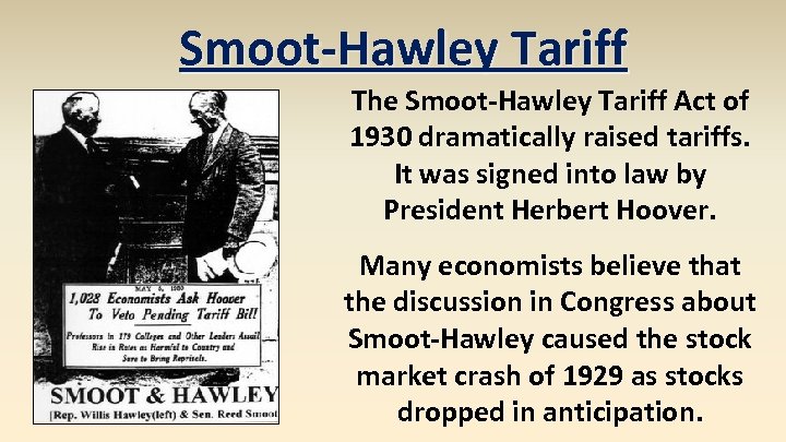 Smoot-Hawley Tariff The Smoot-Hawley Tariff Act of 1930 dramatically raised tariffs. It was signed