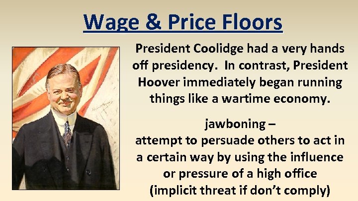 Wage & Price Floors President Coolidge had a very hands off presidency. In contrast,