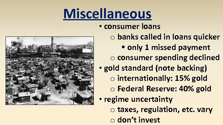 Miscellaneous • consumer loans o banks called in loans quicker § only 1 missed