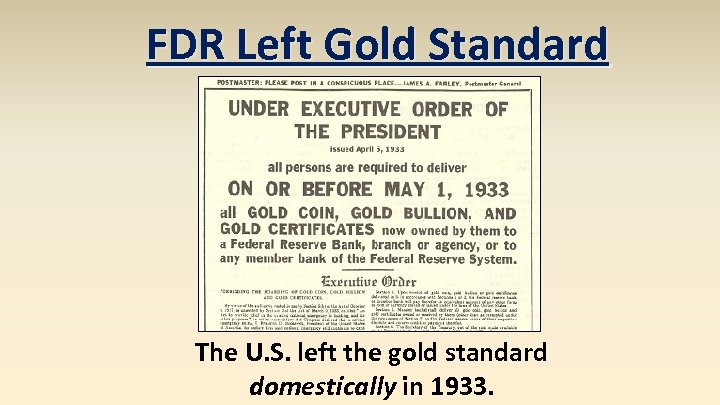 FDR Left Gold Standard The U. S. left the gold standard domestically in 1933.