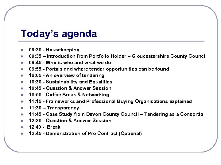 Today’s agenda l l l l 09: 30 - Housekeeping 09: 35 – Introduction