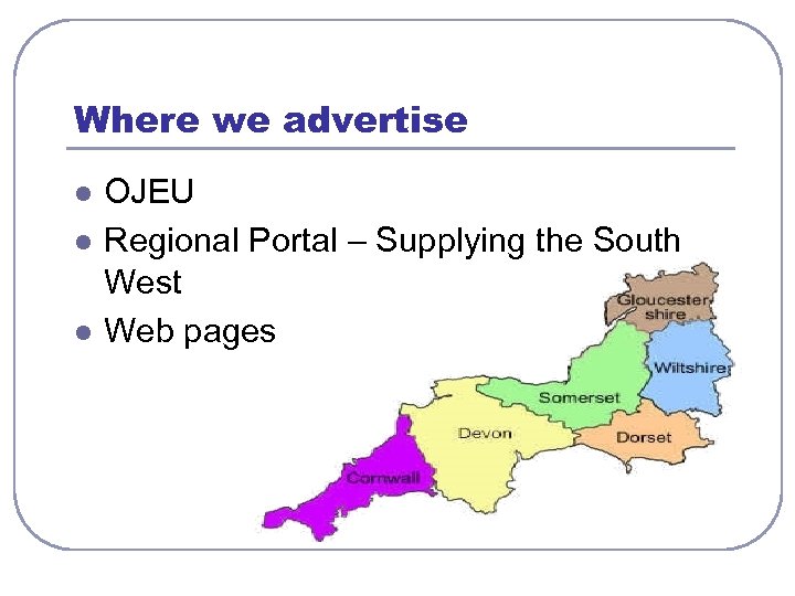 Where we advertise l l l OJEU Regional Portal – Supplying the South West