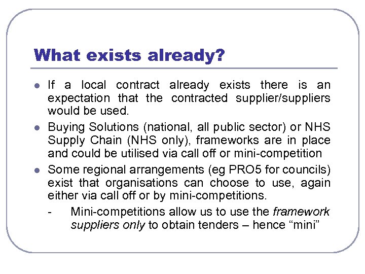 What exists already? l l l If a local contract already exists there is