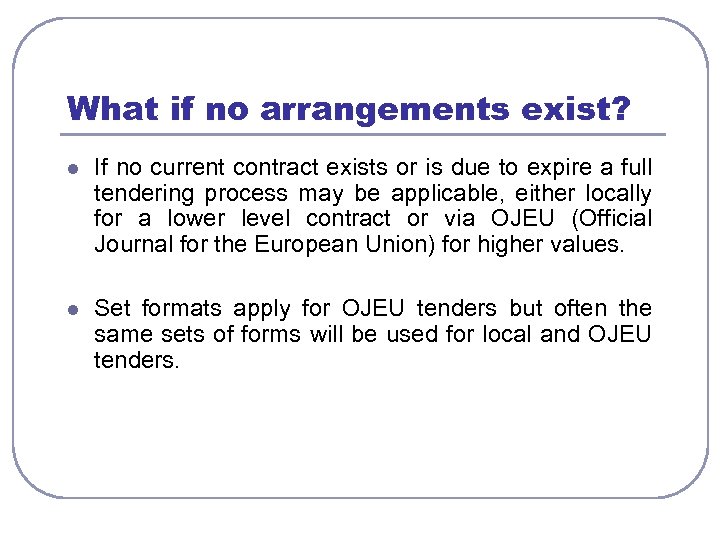 What if no arrangements exist? l If no current contract exists or is due