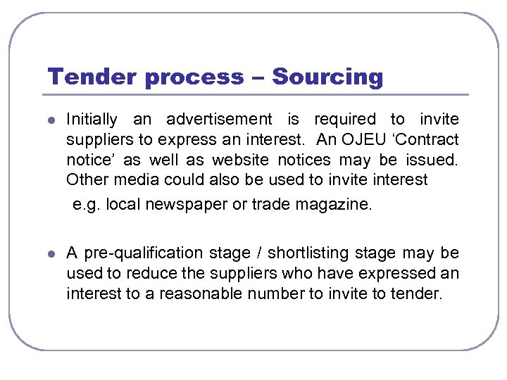 Tender process – Sourcing l Initially an advertisement is required to invite suppliers to
