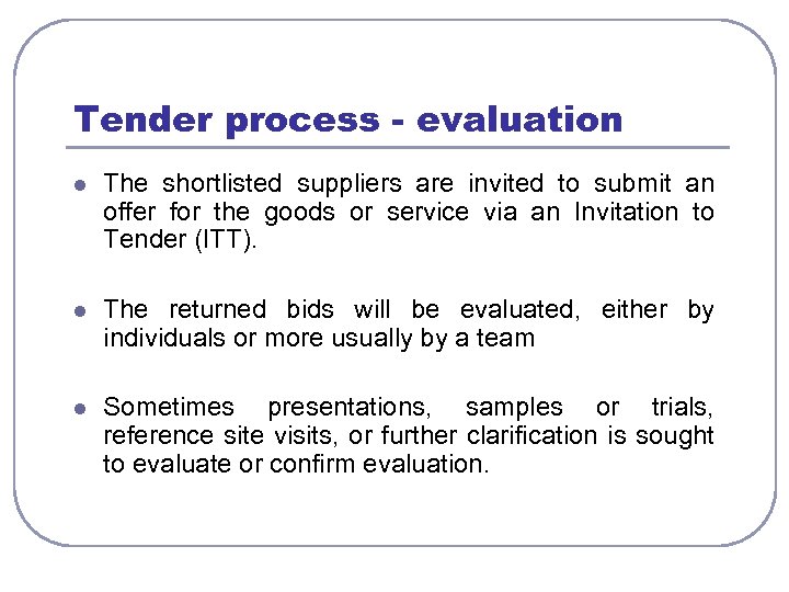 Tender process - evaluation l The shortlisted suppliers are invited to submit an offer