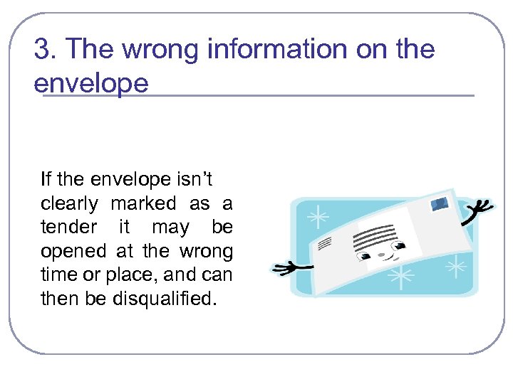 3. The wrong information on the envelope If the envelope isn’t clearly marked as
