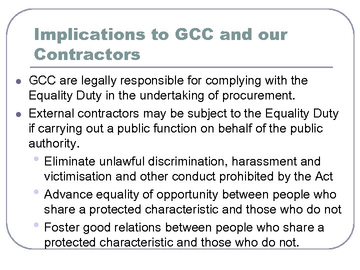 Implications to GCC and our Contractors l l GCC are legally responsible for complying