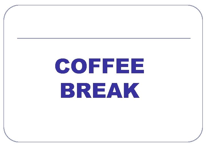 COFFEE BREAK 