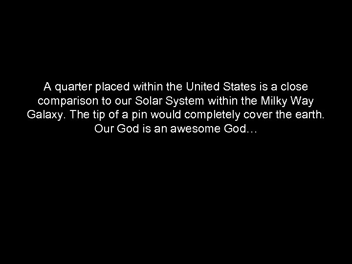 A quarter placed within the United States is a close comparison to our Solar