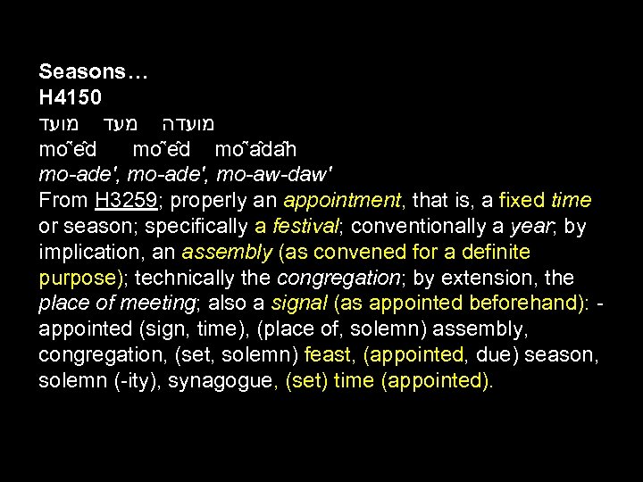 Seasons… H 4150 מועדה מעד מועד mo ‛e d mo ‛a da h mo-ade',