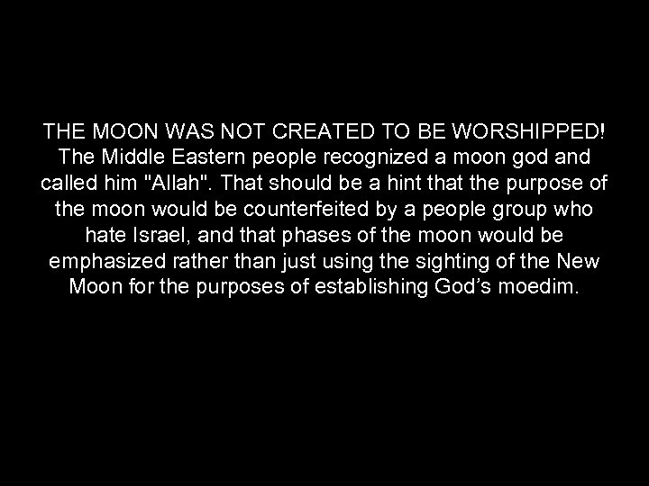 THE MOON WAS NOT CREATED TO BE WORSHIPPED! The Middle Eastern people recognized a