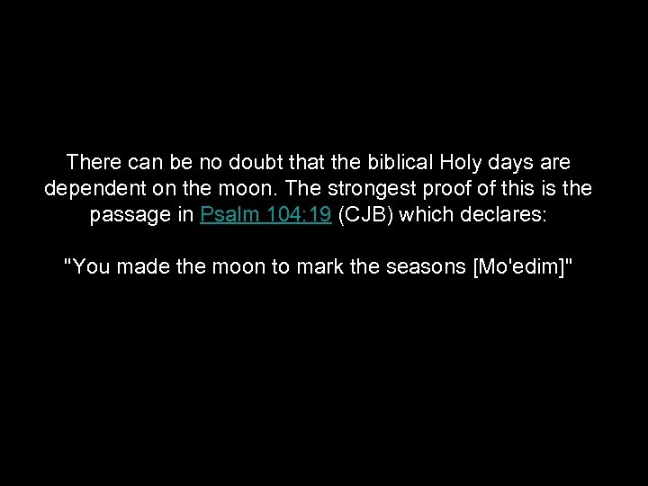 There can be no doubt that the biblical Holy days are dependent on the