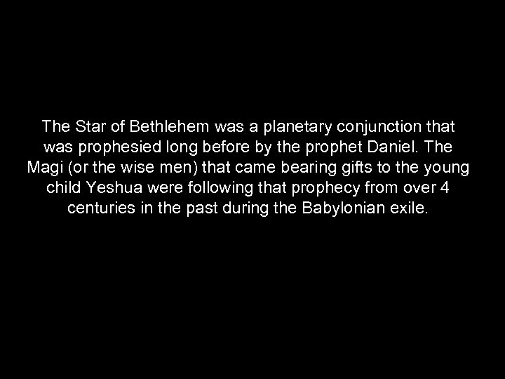 The Star of Bethlehem was a planetary conjunction that was prophesied long before by