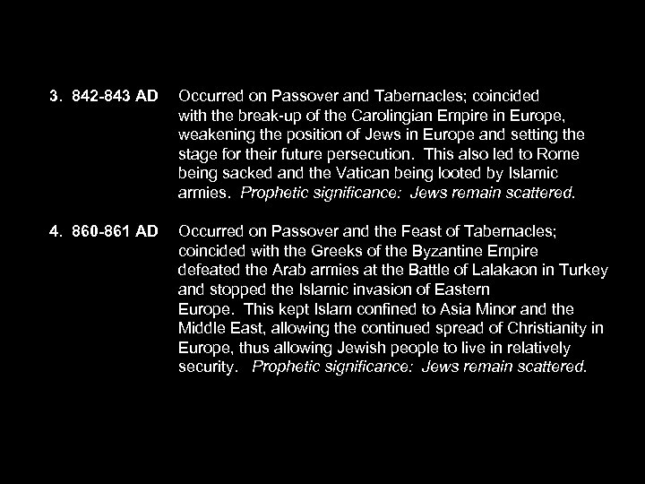 3. 842 -843 AD Occurred on Passover and Tabernacles; coincided with the break-up of