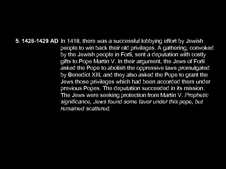 5. 1428 -1429 AD In 1418, there was a successful lobbying effort by Jewish