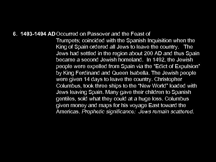 6. 1493 -1494 AD Occurred on Passover and the Feast of Trumpets; coincided with