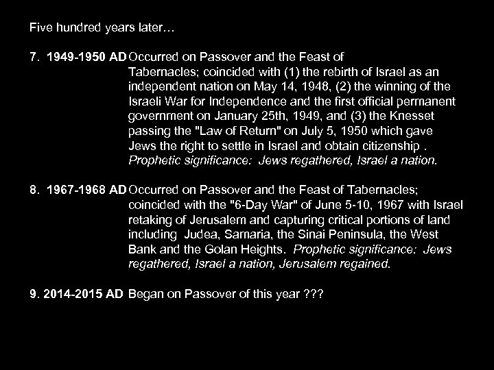 Five hundred years later… 7. 1949 -1950 AD Occurred on Passover and the Feast