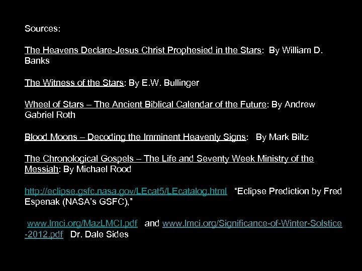 Sources: The Heavens Declare-Jesus Christ Prophesied in the Stars: By William D. Banks The