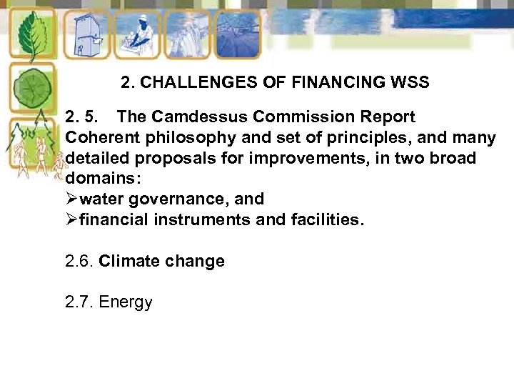 2. CHALLENGES OF FINANCING WSS 2. 5. The Camdessus Commission Report Coherent philosophy and