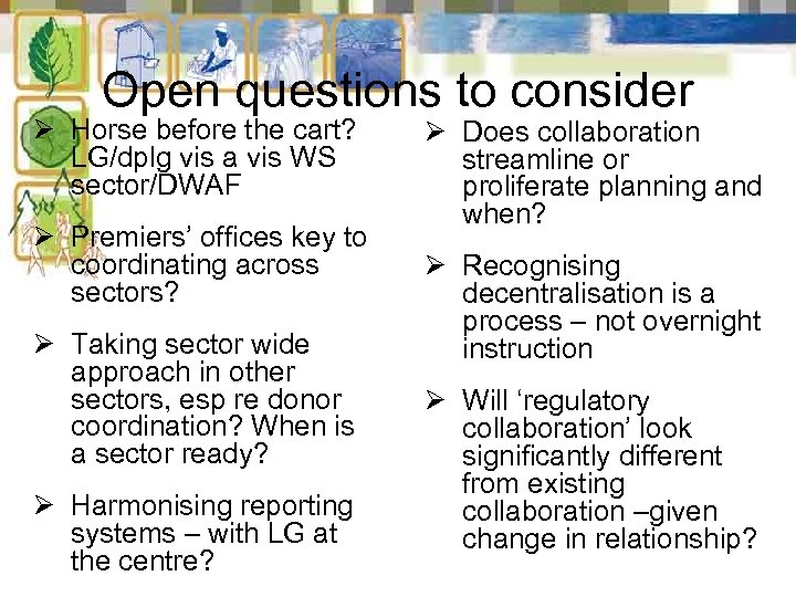 Open questions to consider Ø Horse before the cart? LG/dplg vis a vis WS