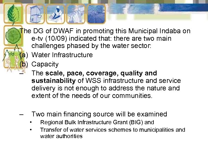 The DG of DWAF in promoting this Municipal Indaba on e-tv (10/09) indicated that: