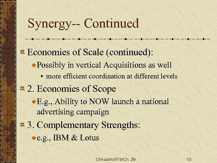 Synergy-- Continued Economies of Scale (continued): Possibly in vertical Acquisitions as well • more