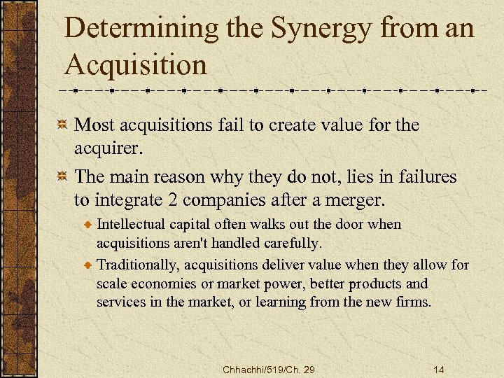 Determining the Synergy from an Acquisition Most acquisitions fail to create value for the