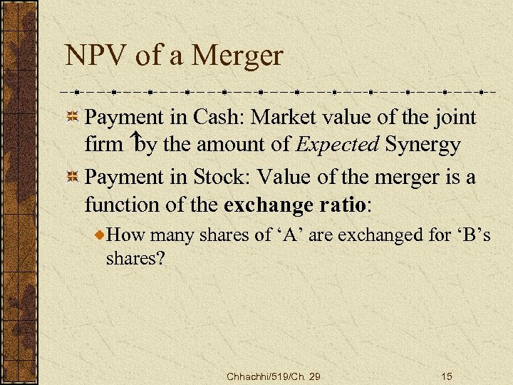NPV of a Merger Payment in Cash: Market value of the joint firm the